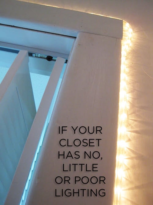 Use Christmas lights if your closet has poor lighting.