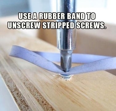 use a rubber band for stripped screws.